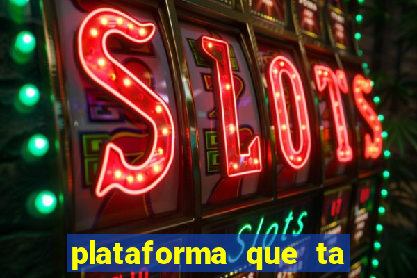 plataforma que ta pagando agora